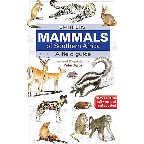 Smither's Mammals of Southern Africa: A Field Guide