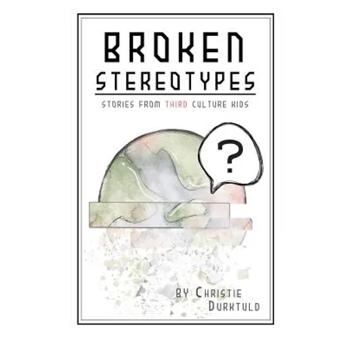 Broken Stereotypes: Stories from Third Culture Kids