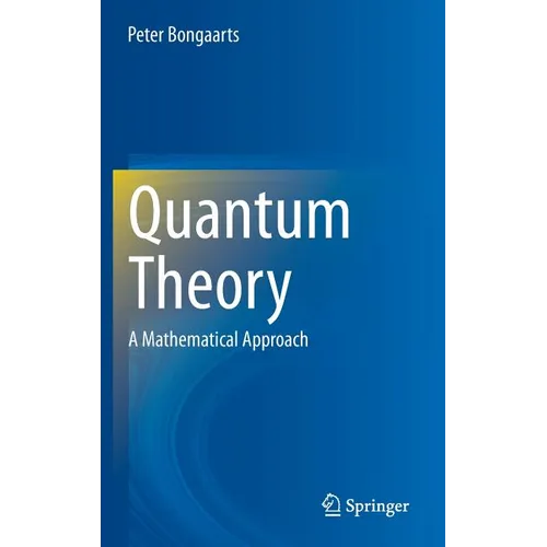 Quantum Theory: A Mathematical Approach