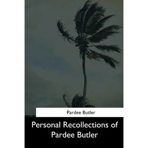 Personal Recollections of Pardee Butler