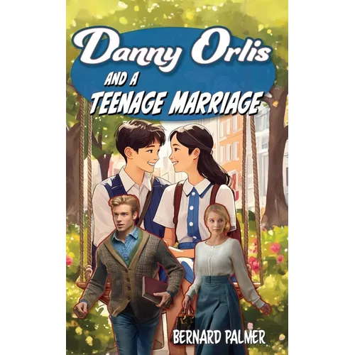 Danny Orlis and a Teenage Marriage