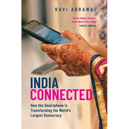 India Connected: How the Smartphone Is Transforming the World's Largest Democracy