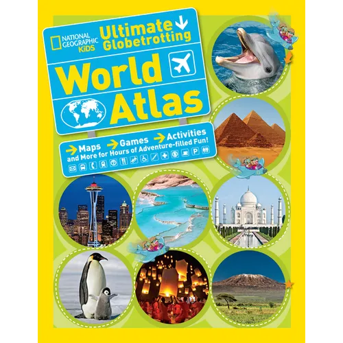 National Geographic Kids Ultimate Globetrotting World Atlas: Maps, Games, Activities, and More for Hours of Adventure-Filled Fun!