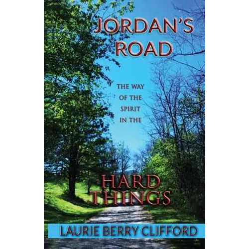 Jordan's Road: The Way of the Spirit in the Hard Things