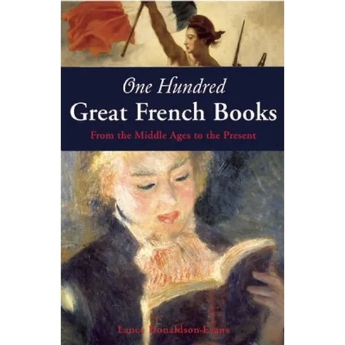 One Hundred Great French Books: From the Middle Ages to the Present