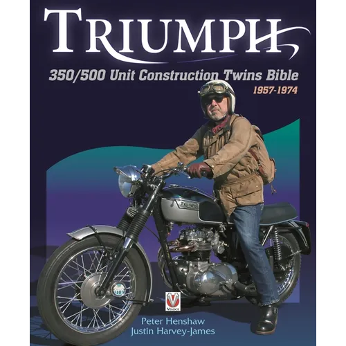 Triumph 350/500 Unit Construction Twins Bible: 1957-1974