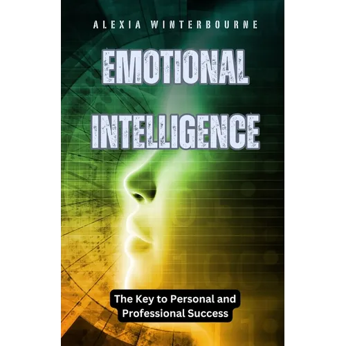 Emotional Intelligence: The Key to Personal and Professional Success