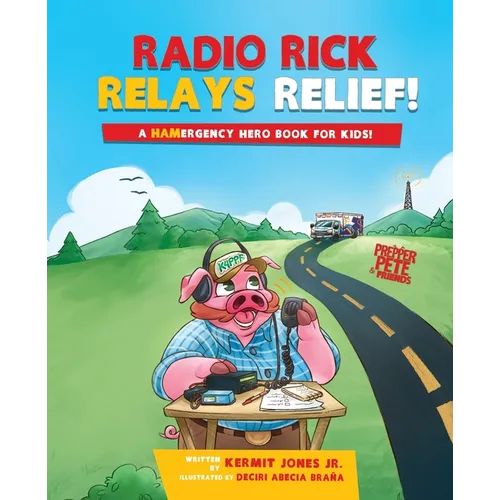 Radio Rick Relays Relief: A Hamergency Hero Book for Kids