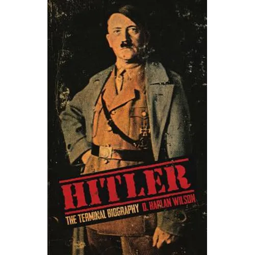 Hitler: The Terminal Biography