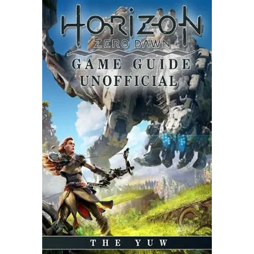 Horizon Zero Dawn Game Guide Unofficial