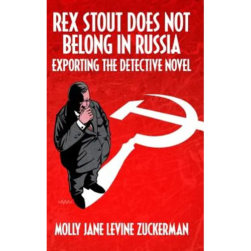 Rex Stout Does Not Belong In Russia: Exporting the Detective Novel