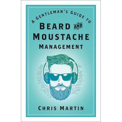A Gentleman's Guide to Beard and Moustache Management