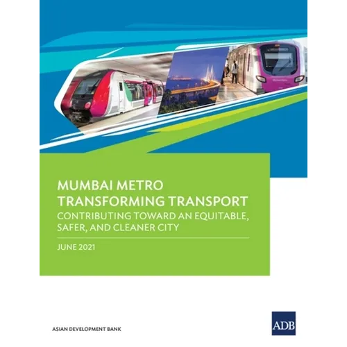 Mumbai Metro Transforming Transport: Contributing Toward an Equitable, Safer, and Cleaner City