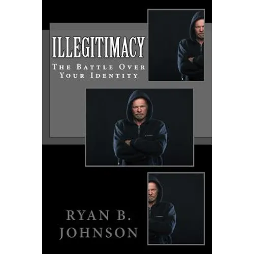 Illegitimacy: The Battle Over Your Identity