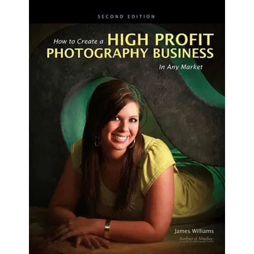 How to Create a High Profit Photography Business in Any Market