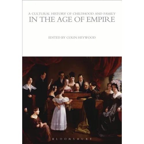 A Cultural History of Childhood and Family in the Age of Empire
