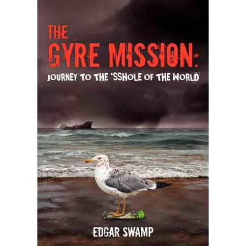 The Gyre Mission: Journey to the *sshole of the World