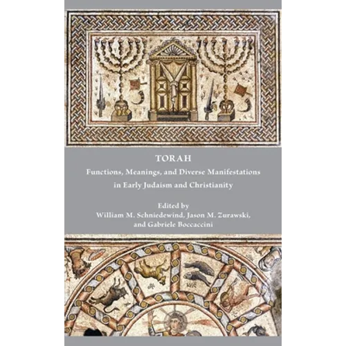 Torah: Functions, Meanings, and Diverse Manifestations in Early Judaism and Christianity