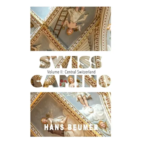 SWISS CAMINO - Volume II: Central Switzerland (Hiking edition)