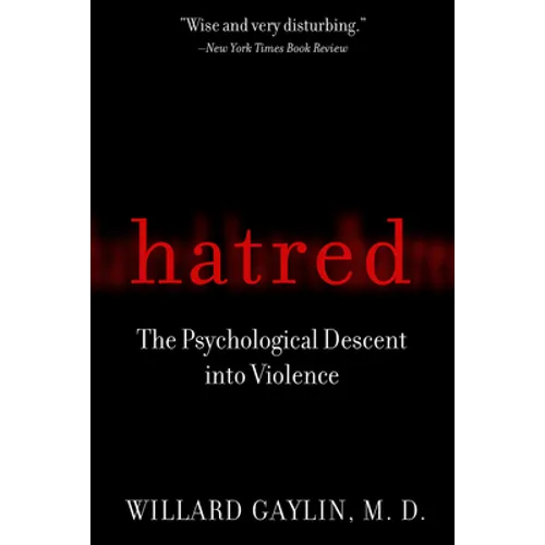 Hatred: The Psychological Descent Into Violence