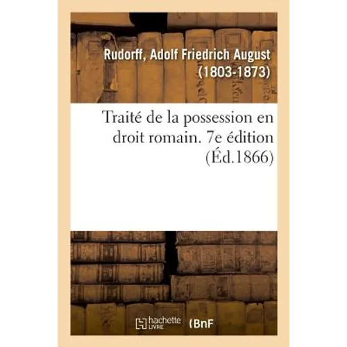 Traité de la Possession En Droit Romain. 7e Édition