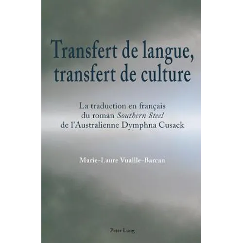 Transfert de langue, transfert de culture: La traduction en français du roman Southern Steel I de l'Australienne Dymphna Cusac