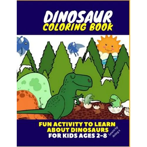Dinosaur Coloring Book - Fun Activity to Learn about Dinosaurs for Kids Ages 2-8