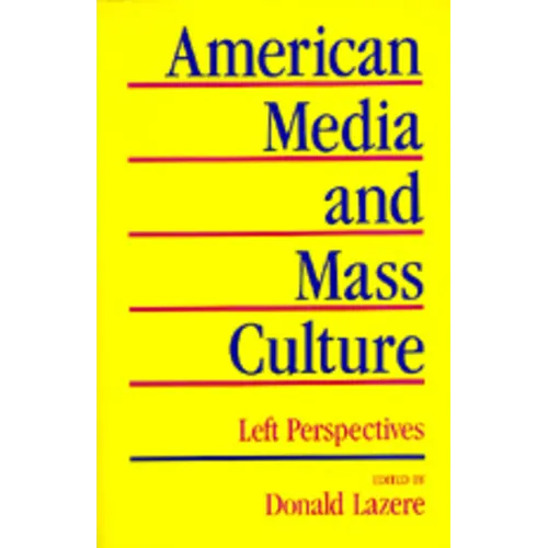 American Media and Mass Culture: Left Perspectives