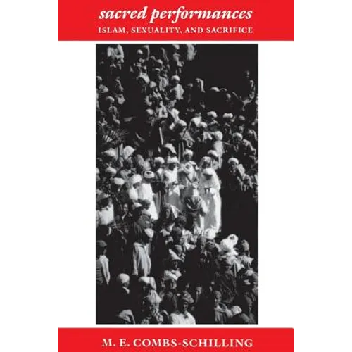Sacred Performances: Islam, Sexuality, and Sacrifice