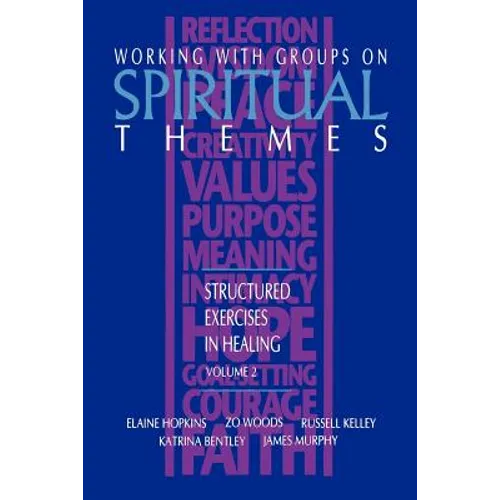 Working with Groups on Spiritual Themes: Structured Exercises in Healing