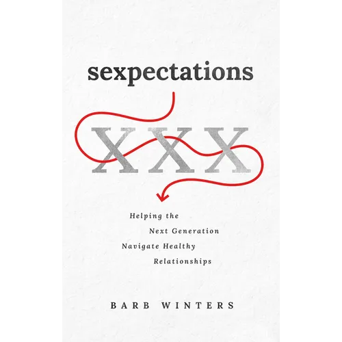Sexpectations: Helping the Next Generation Navigate Healthy Relationships