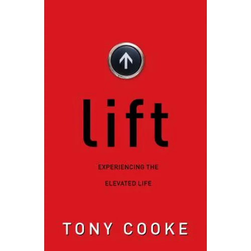 Lift: Experiencing the Elevated Life