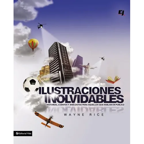 Ilustraciones Inolvidables: Historias, cuentos y anécdotas para aquellos que hablan en público = Unforgettables Pictures
