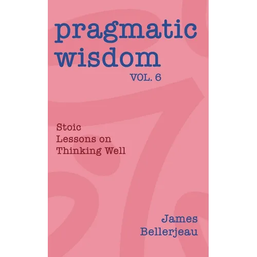 Pragmatic Wisdom Vol. 6