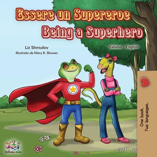Essere un Supereroe Being a Superhero: Italian English Bilingual Book