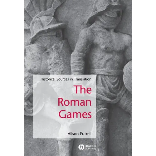 The Roman Games: Historical Sources in Translation