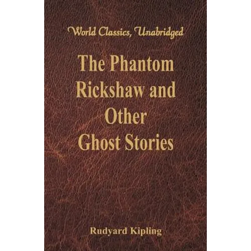 The Phantom Rickshaw and Other Ghost Stories (World Classics, Unabridged)