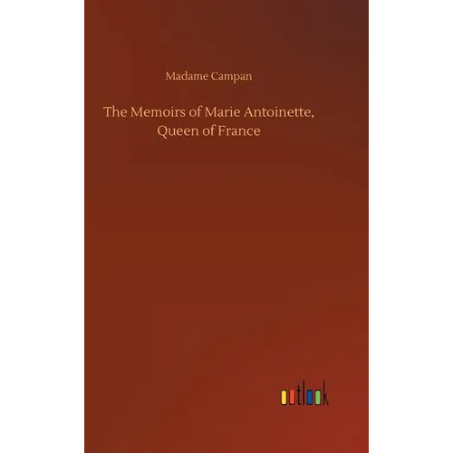 The Memoirs of Marie Antoinette, Queen of France