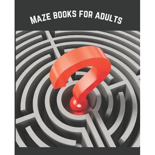 Maze Books For Adults: A Travel Size Maze Adult Book with 120 Extreme Mazes for Adults, Solutions Included - Train Your Brain With This Great