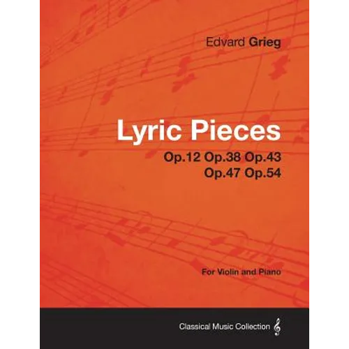 Lyric Pieces Op.12 Op.38 Op.43 Op.47 Op.54 - For Violin and Piano