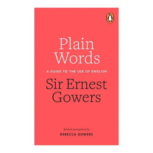 Plain Words: A Guide to the Use of English