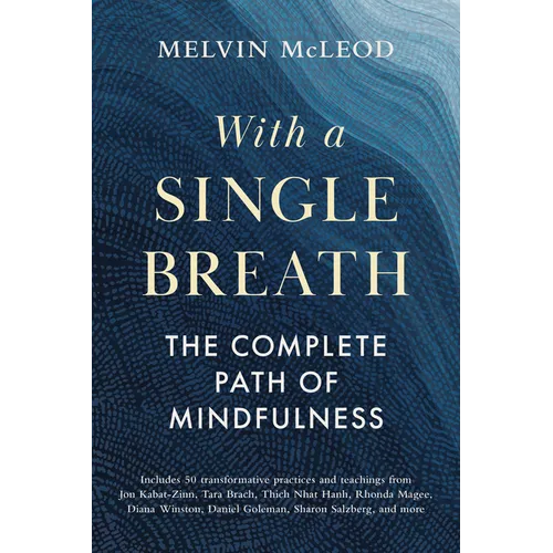 With a Single Breath: The Complete Path of Mindfulness