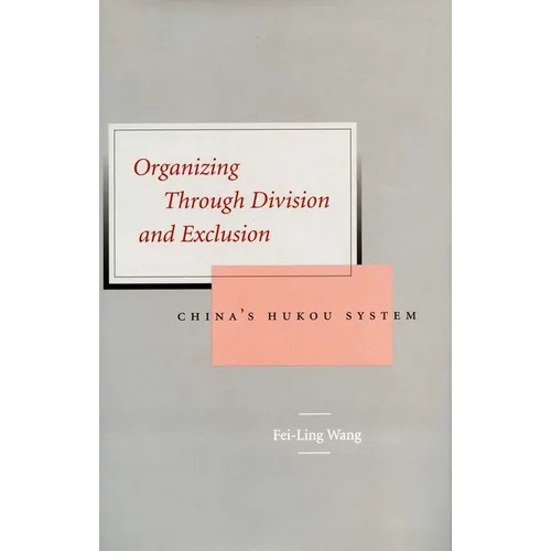 Organizing Through Division and Exclusion: China's Hukou System