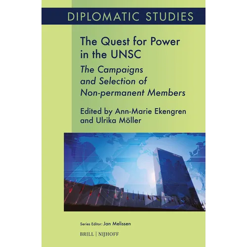The Quest for Power in the Unsc: The Campaigns and Selection of Non-Permanent Members