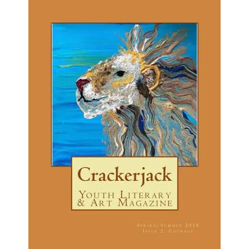 Crackerjack Youth Literary & Art Magazine: Issue 2: "Courage"