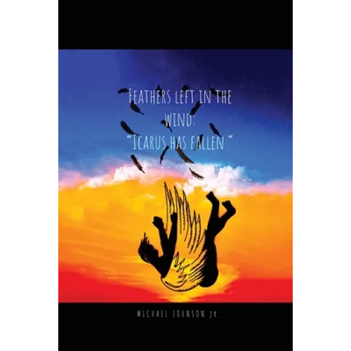 Feathers Left in the Wind: Icarus Has Fallen