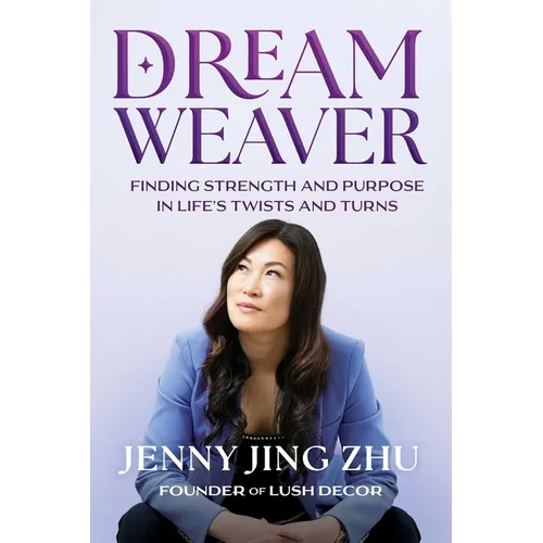 Dream Weaver: Finding Strength & Purpose in Life's Twists and Turns