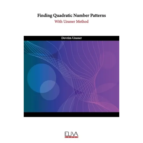 Finding Quadratic Number Patterns: With Uzuner Method