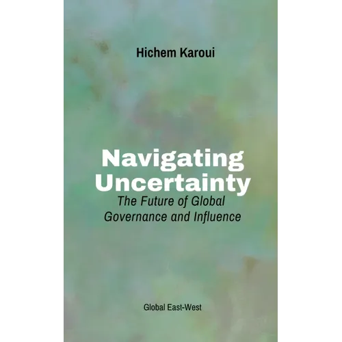 Navigating Uncertainty: The Future of Global Governance and Influence