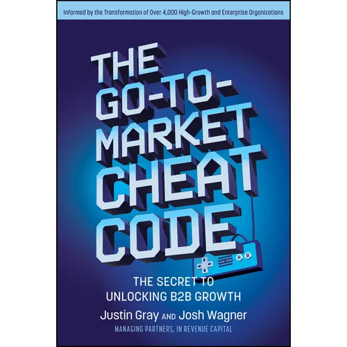 The Go-To-Market Cheat Code: The Secret to Unlocking B2B Growth